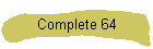 Complete 64