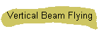 Vertical Beam Flying